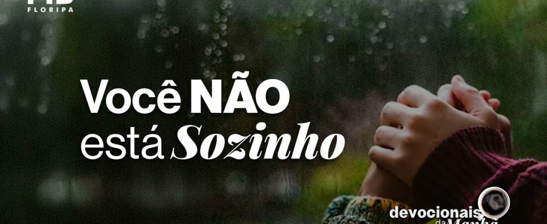 Devocional da Manhã do dia 10/06/2026 | VOCÊ NÃO ESTÁ SOZINHO