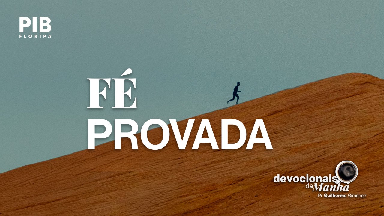 Devocional da Manhã do dia 15/06/2026 | FÉ PROVADA