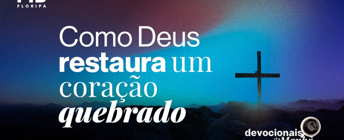 Devocional da manhã de 20 de maio – Deus te encontra no seu pior momento