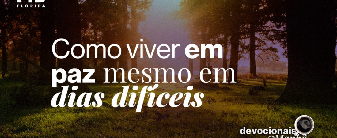 Devocional da manhã de 21 de maio | Mesmo cansado, siga com pazCansado por fora. Em paz por dentro