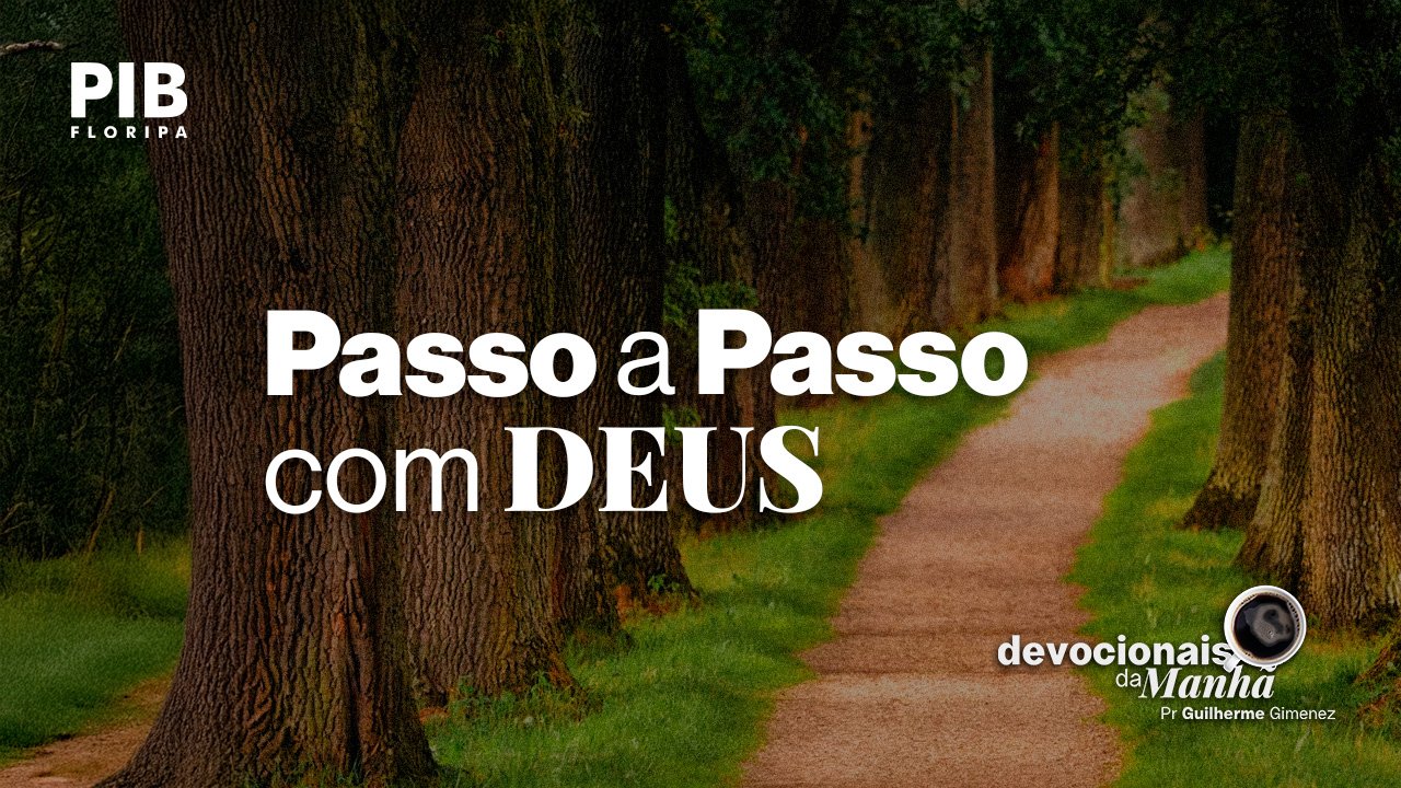 Devocional da Manhã do dia 22/06/2026 | PASSO A PASSO COM DEUS