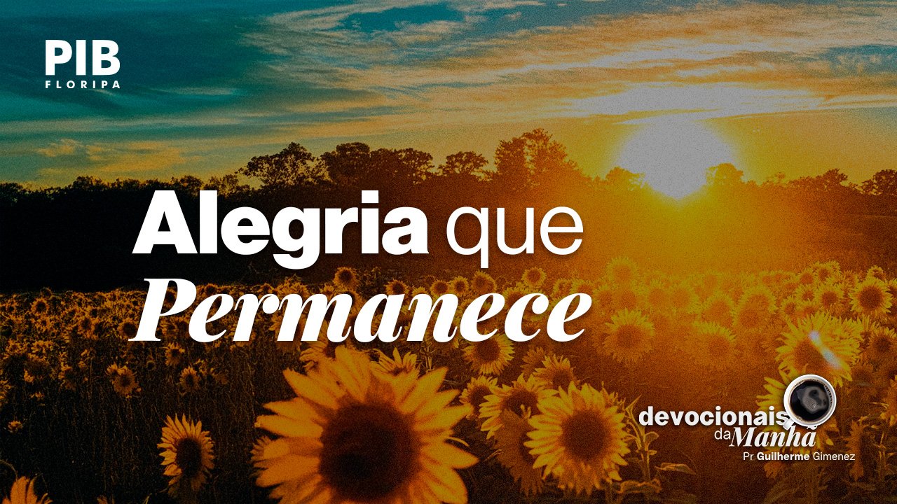 Devocional da Manhã do dia 26/06/2026 | ALEGRIA QUE PERMANECE