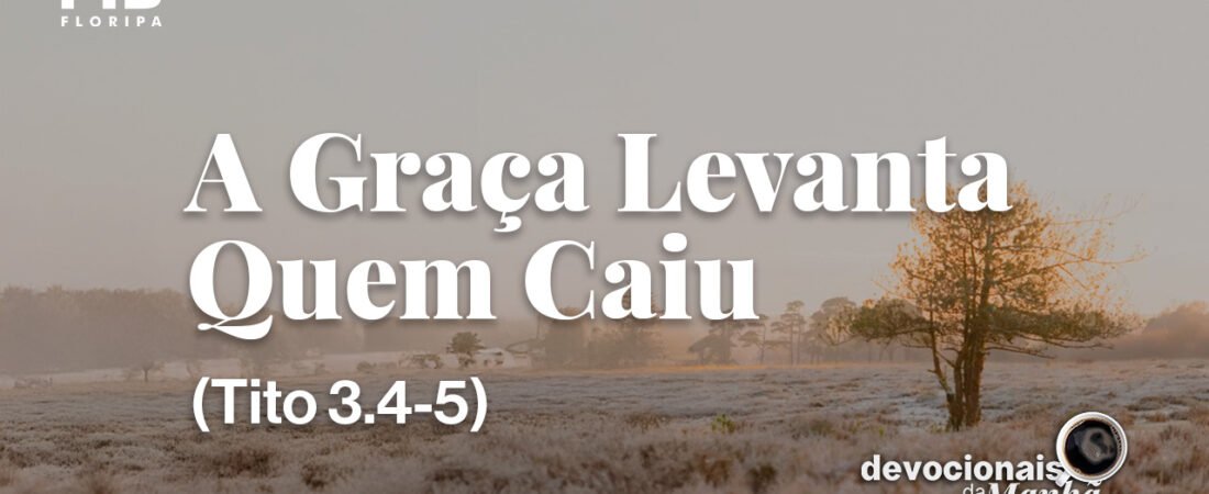 DEVOCIONAL DA MANHÃ DO DIA 10/08/2026 — VOCÊ PODE RECOMEÇAR HOJE